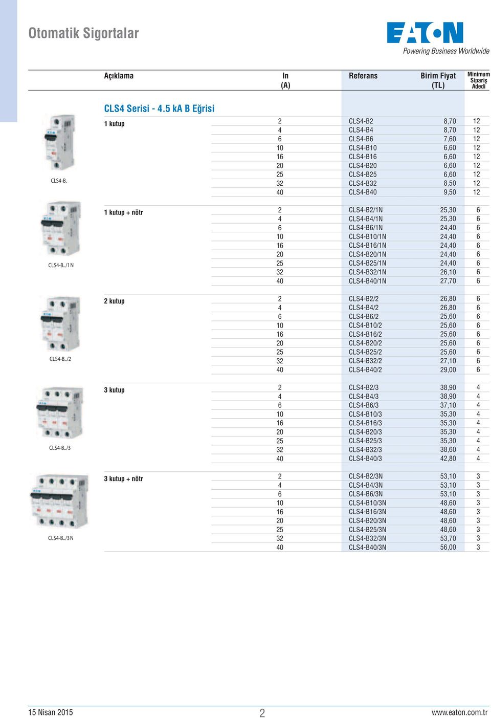 ./N kutup + nötr 0 0 CLS-B/N CLS-B/N CLS-B/N CLS-B0/N CLS-B/N CLS-B/N CLS-B/N CLS-B/N CLS-B0/N,0,0,0,0,0,0,0,0 7,70 CLS-B.