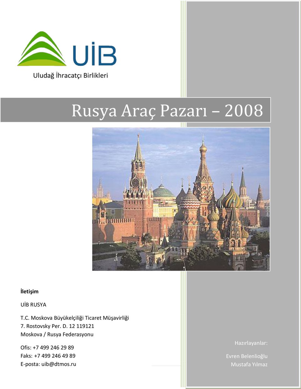 12 119121 Moskova / Rusya Federasyonu Ofis: +7 499 246 29 89 Hazırlayanlar: Faks: +7