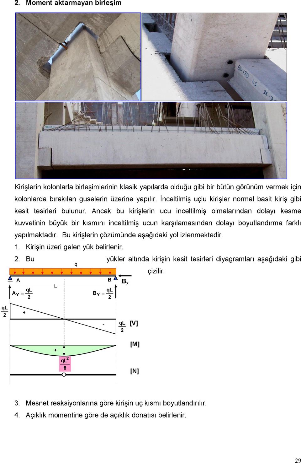 ncak bu kirişlerin ucu inceltilmiş olmalarınan olayı kesme kuvvetinin büyük bir kısmını inceltilmiş ucun karşılamasınan olayı boyutlanırma farklı yapılmaktaır.