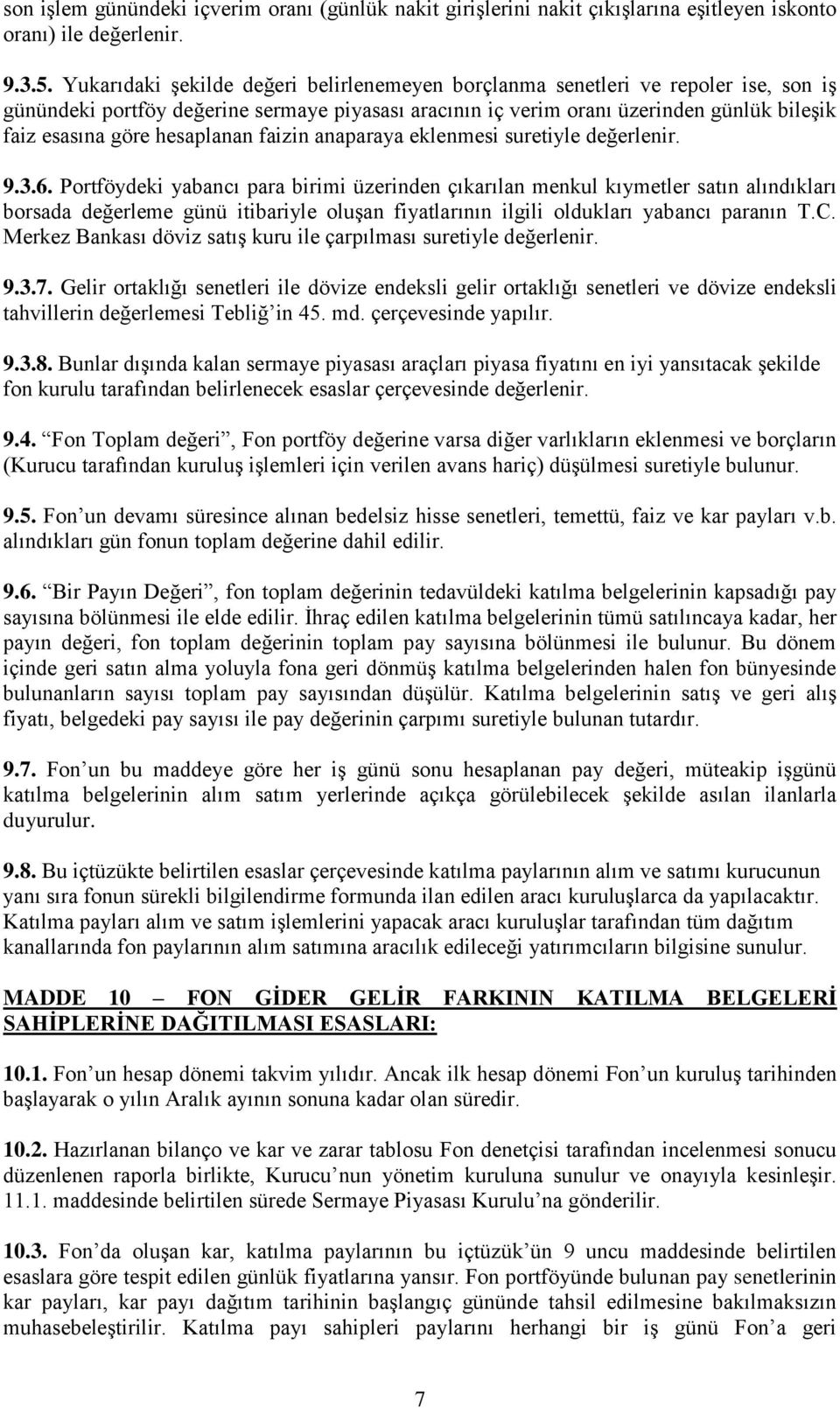 hesaplanan faizin anaparaya eklenmesi suretiyle değerlenir. 9.3.6.