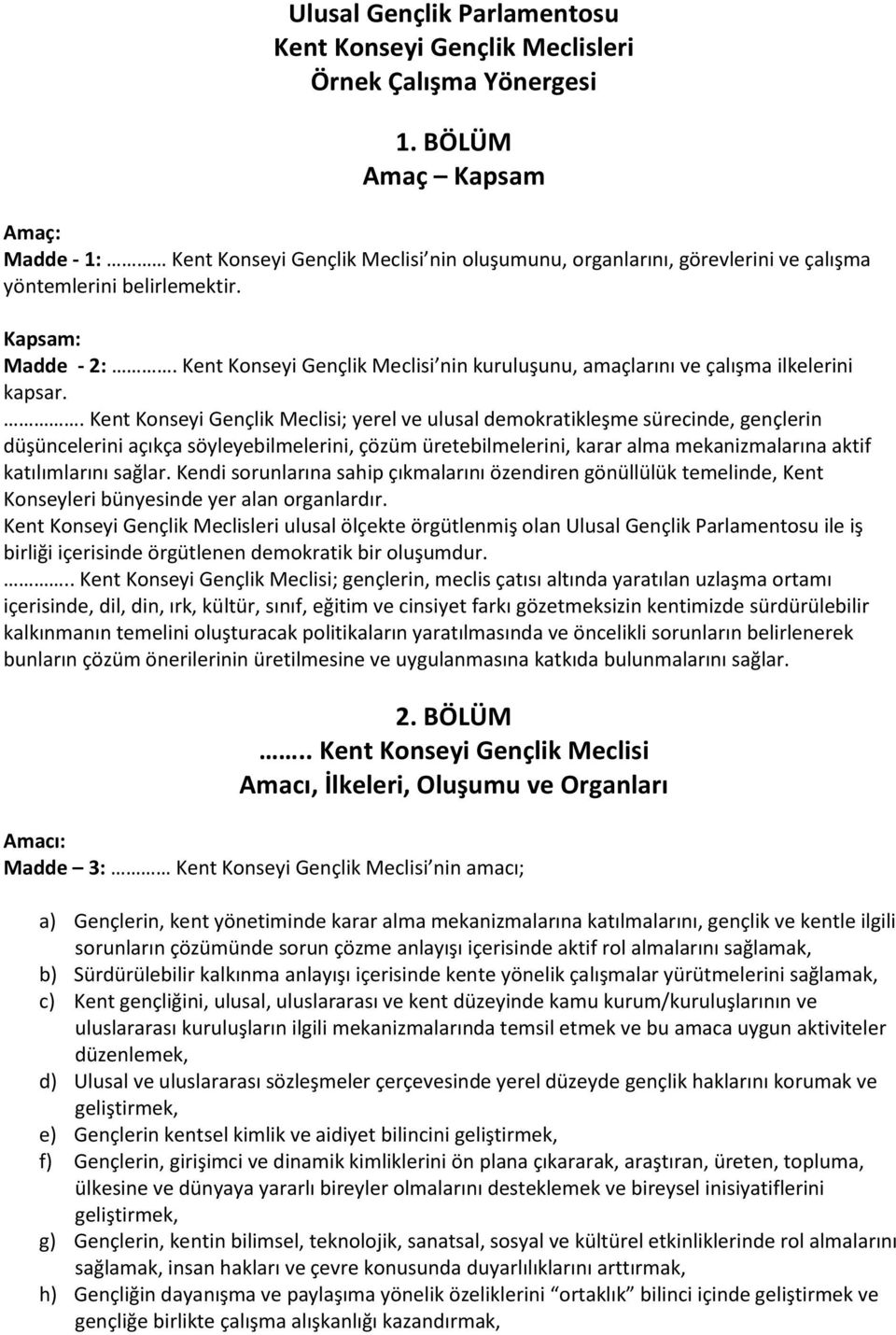 Kent Konseyi Gençlik Meclisi nin kuruluşunu, amaçlarını ve çalışma ilkelerini kapsar.