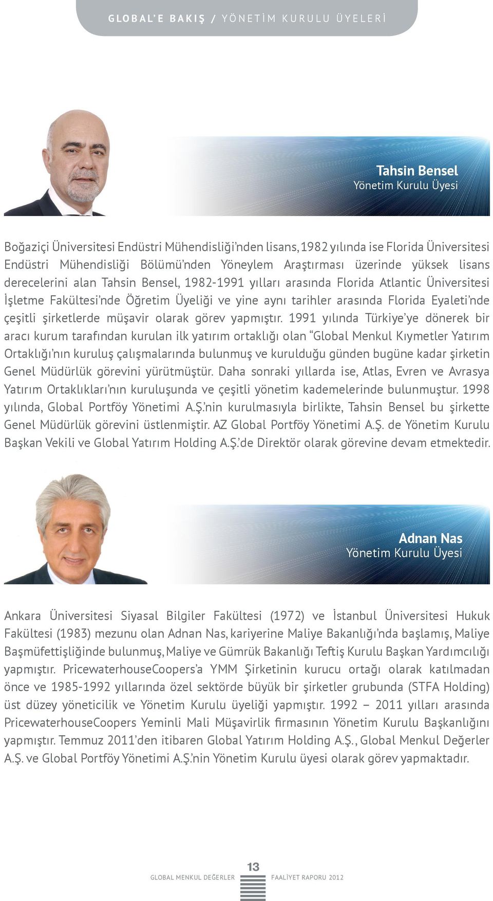 Üyeliği ve yine aynı tarihler arasında Florida Eyaleti nde çeşitli şirketlerde müşavir olarak görev yapmıştır.