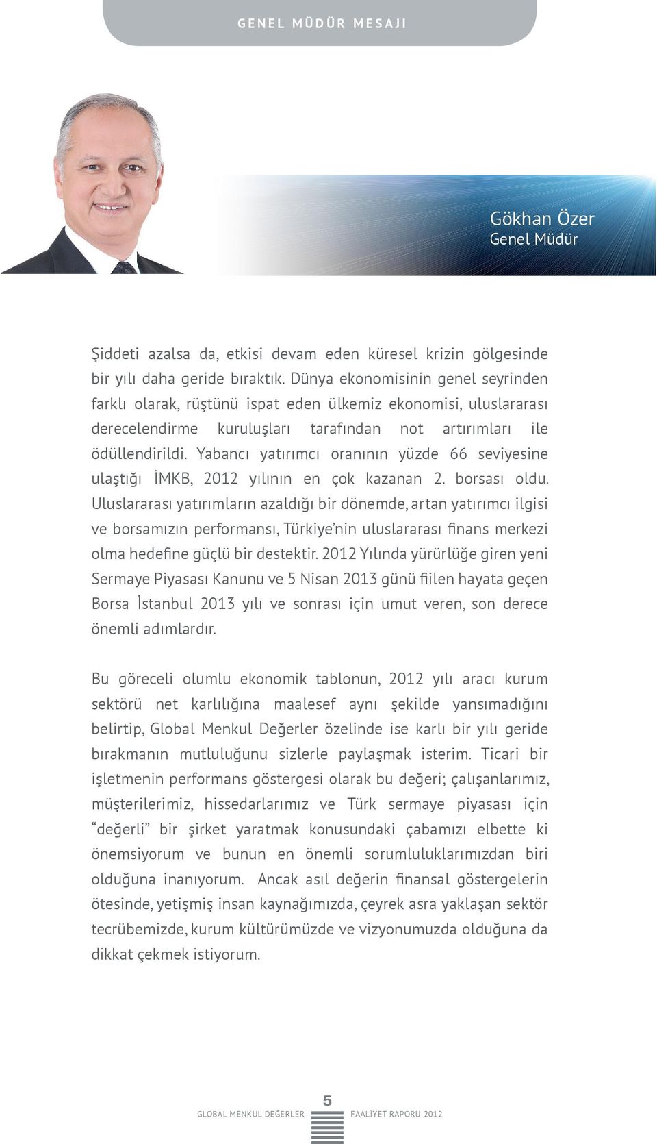 Yabancı yatırımcı oranının yüzde 66 seviyesine ulaştığı İMKB, 2012 yılının en çok kazanan 2. borsası oldu.