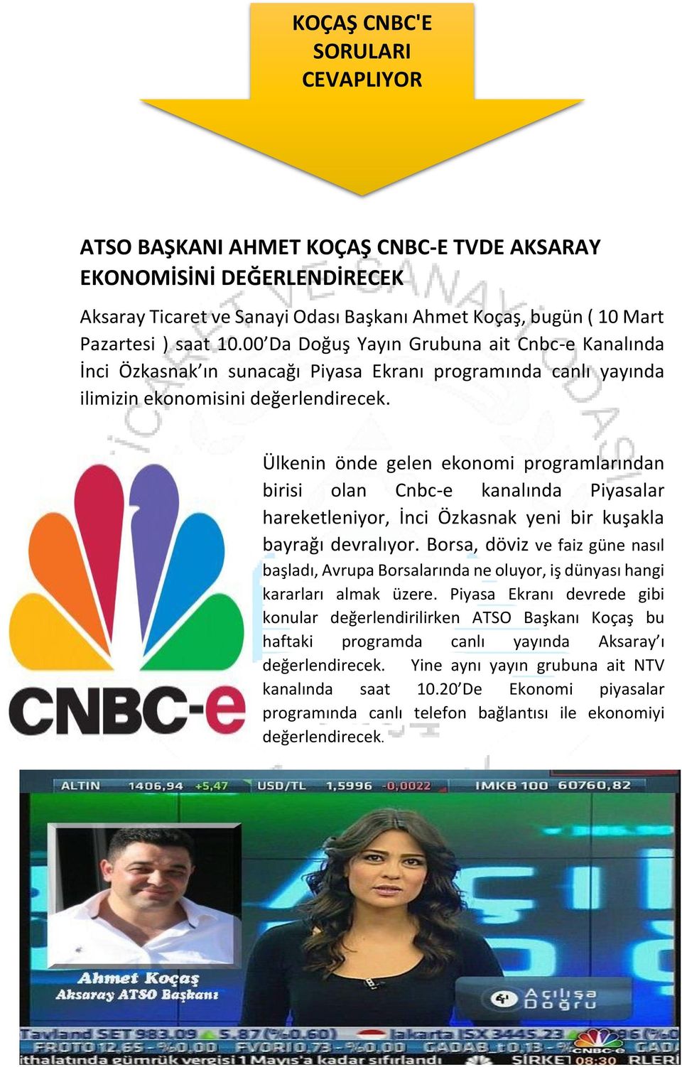 Ülkenin önde gelen ekonomi programlarından birisi olan Cnbc-e kanalında Piyasalar hareketleniyor, İnci Özkasnak yeni bir kuşakla bayrağı devralıyor.