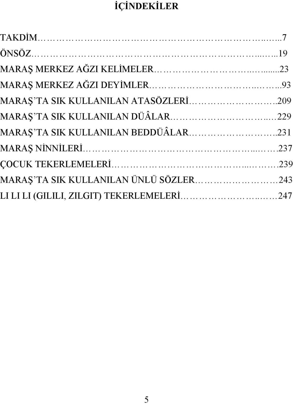 .209 MARAŞ TA SIK KULLANILAN DÜÂLAR.. 229 MARAŞ TA SIK KULLANILAN BEDDÜÂLAR.