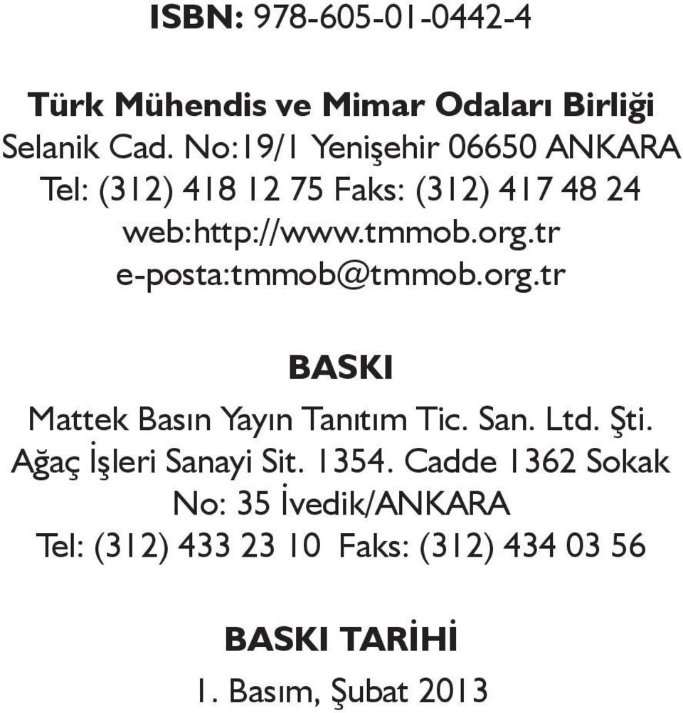 tr e-posta:tmmob@tmmob.org.tr BASKI Mattek Basın Yayın Tanıtım Tic. San. Ltd. Şti.
