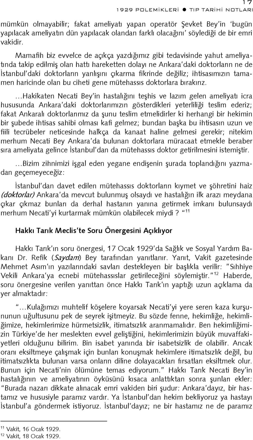 fikrinde değiliz; ihtisasımızın tamamen haricinde olan bu ciheti gene mütehassıs doktorlara bırakırız.