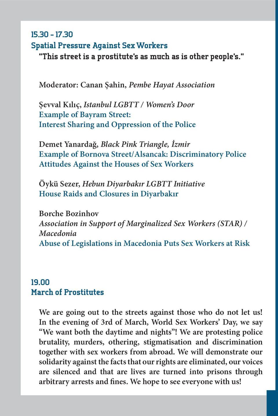 Triangle, İzmir Example of Bornova Street/Alsancak: Discriminatory Police Attitudes Against the Houses of Sex Workers Öykü Sezer, Hebun Diyarbakır LGBTT Initiative House Raids and Closures in