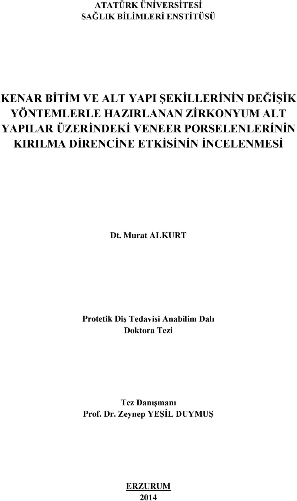 PORSELENLERİNİN KIRILMA DİRENCİNE ETKİSİNİN İNCELENMESİ Dt.