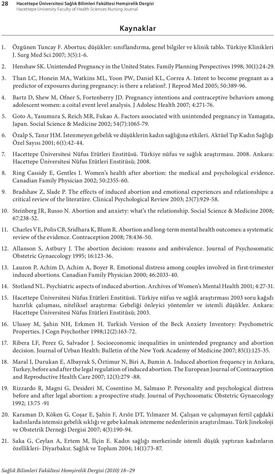 Family Planning Perspectives 1998; 30(1):24-29. 3. Than LC, Honein MA, Watkins ML, Yoon PW, Daniel KL, Correa A.