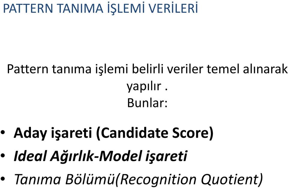 Bunlar: Aday işareti (Candidate Score) Ideal