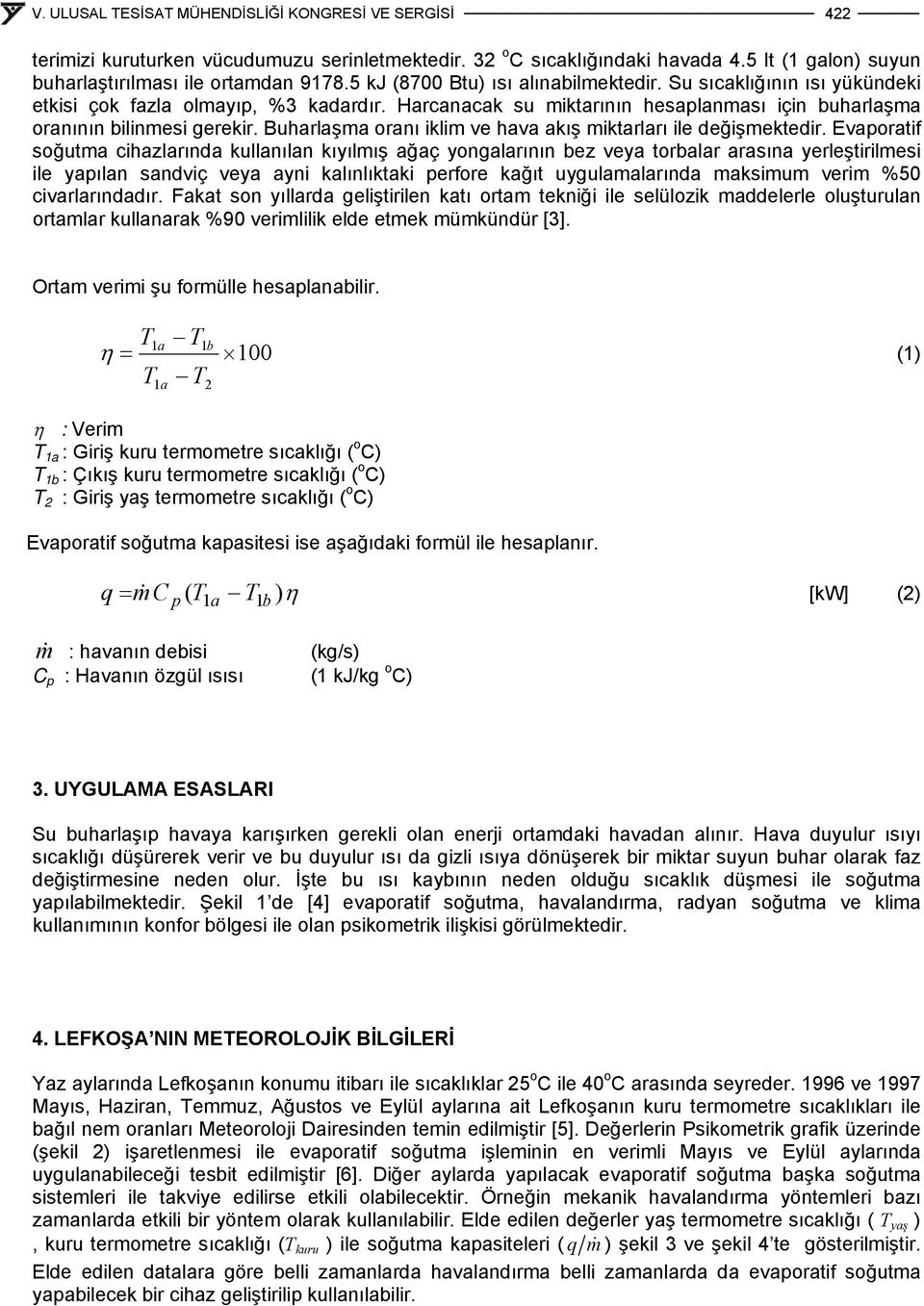 Buharlaşma oranı iklim ve hava akış miktarları ile değişmektedir.