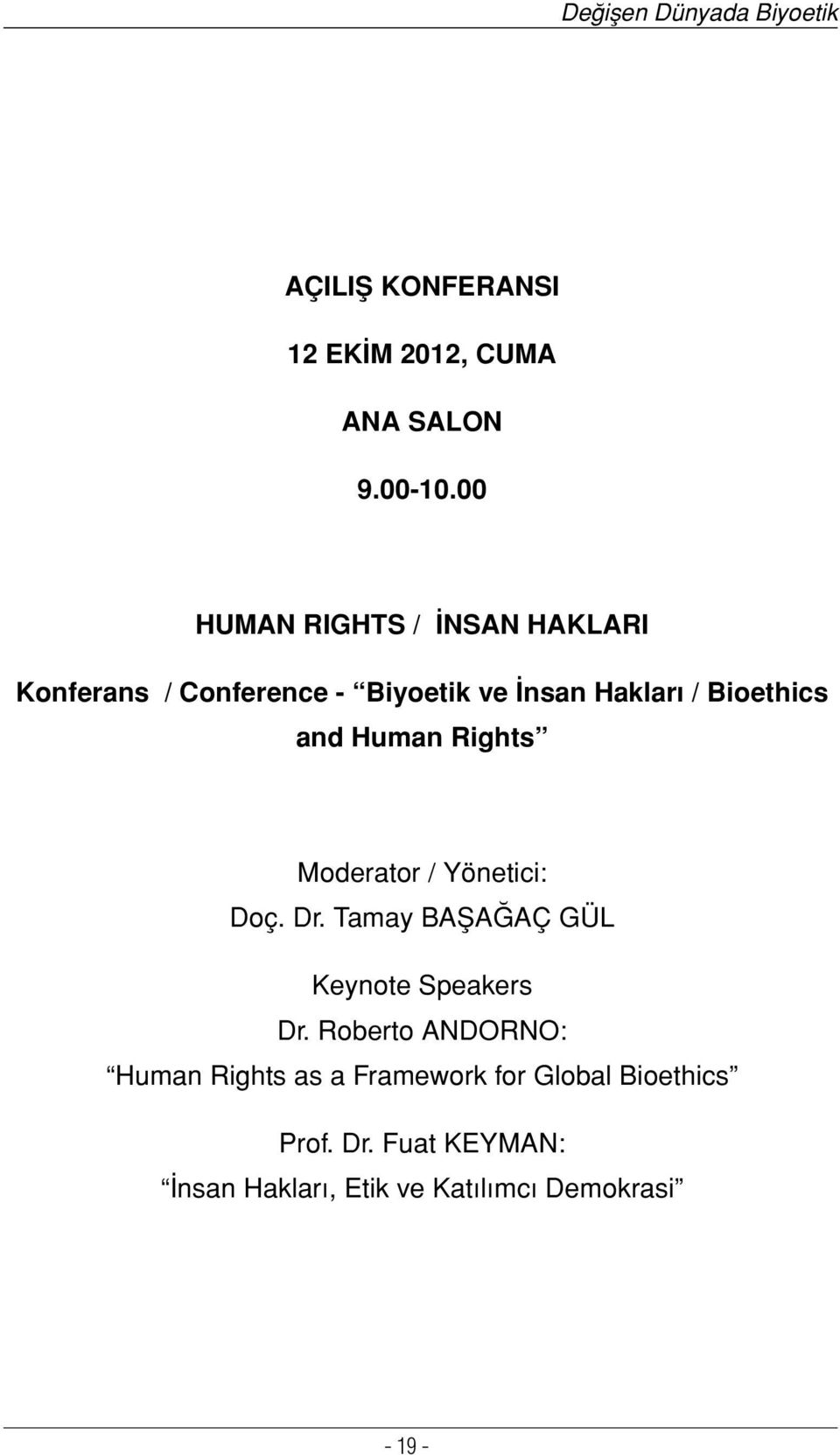 Human Rights Moderator / Yönetici: Doç. Dr. Tamay BAŞAĞAÇ GÜL Keynote Speakers Dr.