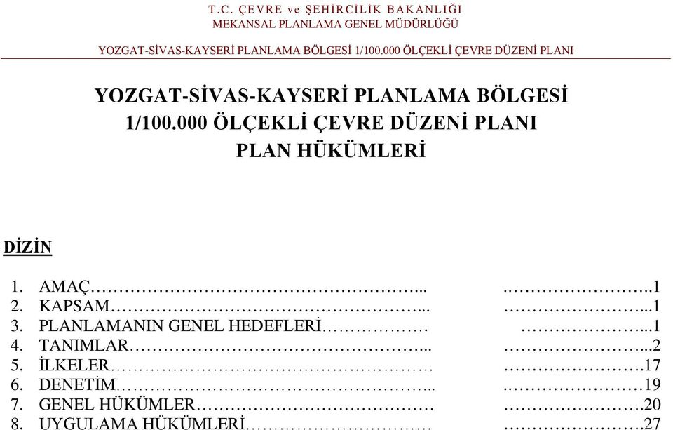 KAPSAM......1 3. PLANLAMANIN GENEL HEDEFLERİ....1 4. TANIMLAR.