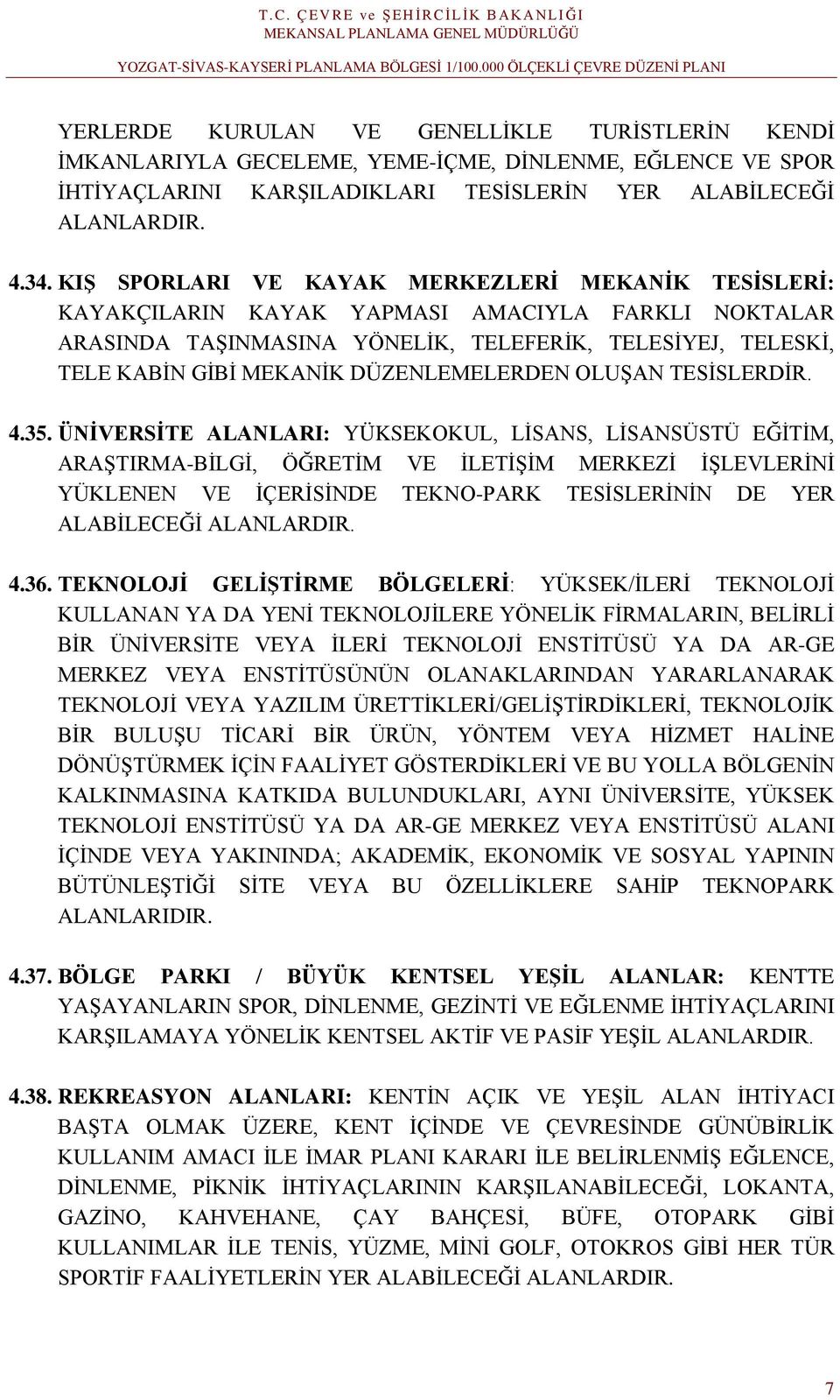 DÜZENLEMELERDEN OLUŞAN TESİSLERDİR. 4.35.