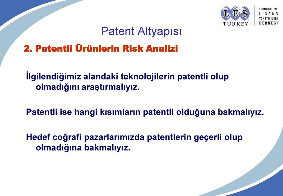 teknolojilerin patentli olup olmadığını araģtırmalıyız.