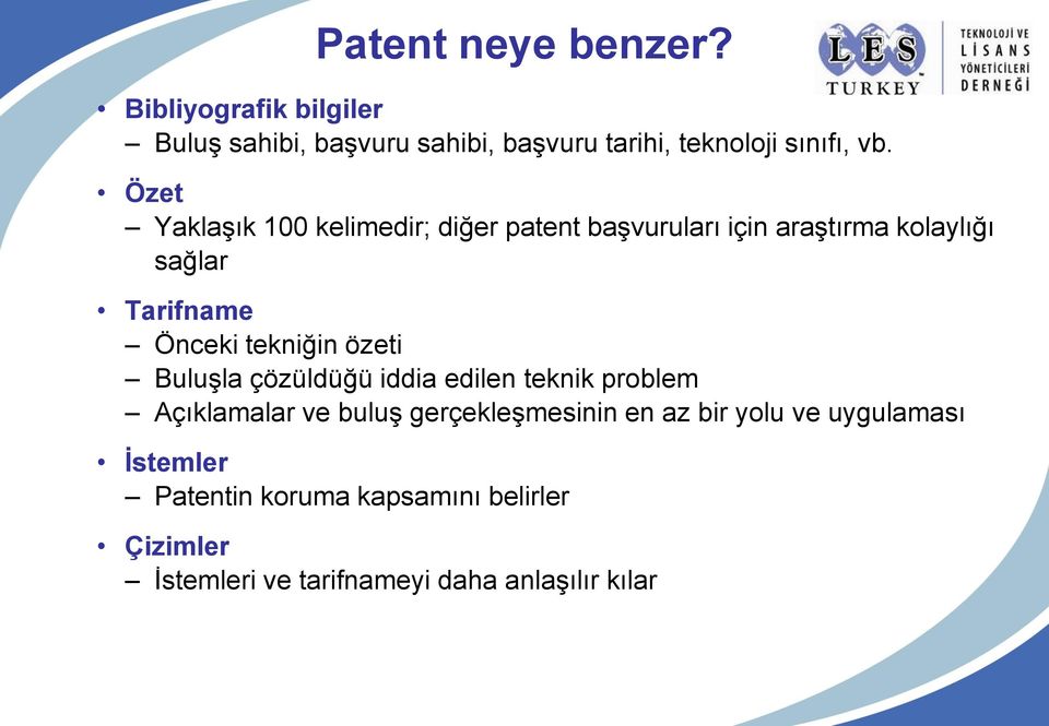 tekniğin özeti Buluşla çözüldüğü iddia edilen teknik problem Açıklamalar ve buluş gerçekleşmesinin en az bir