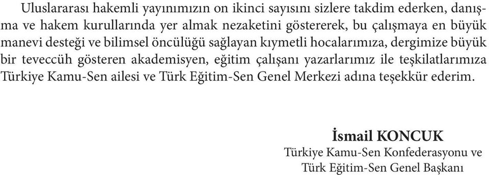 dergimize büyük bir teveccüh gösteren akademisyen, eğitim çalışanı yazarlarımız ile teşkilatlarımıza Türkiye Kamu-Sen