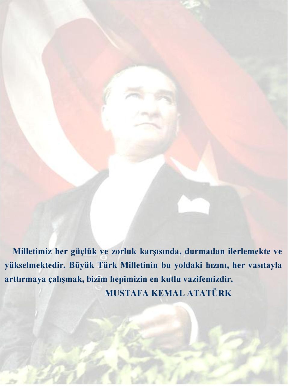 Büyük Türk Milletinin bu yoldaki hızını, her vasıtayla