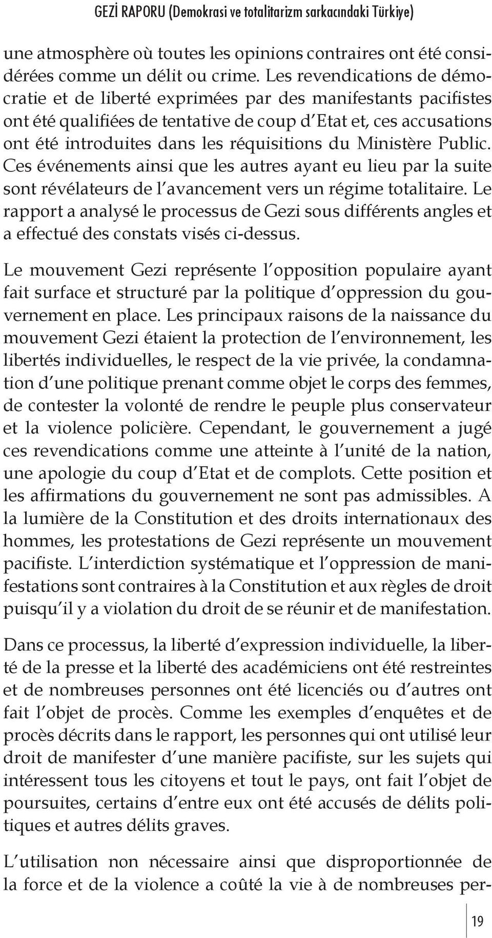 du Ministère Public. Ces événements ainsi que les autres ayant eu lieu par la suite sont révélateurs de l avancement vers un régime totalitaire.