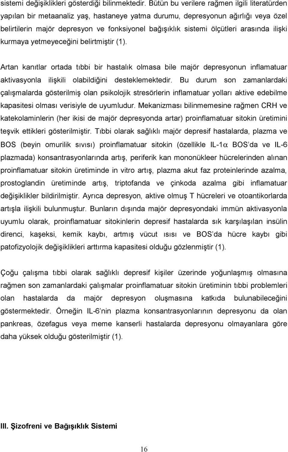 ölçütleri arasında ilişki kurmaya yetmeyeceğini belirtmiştir (1).