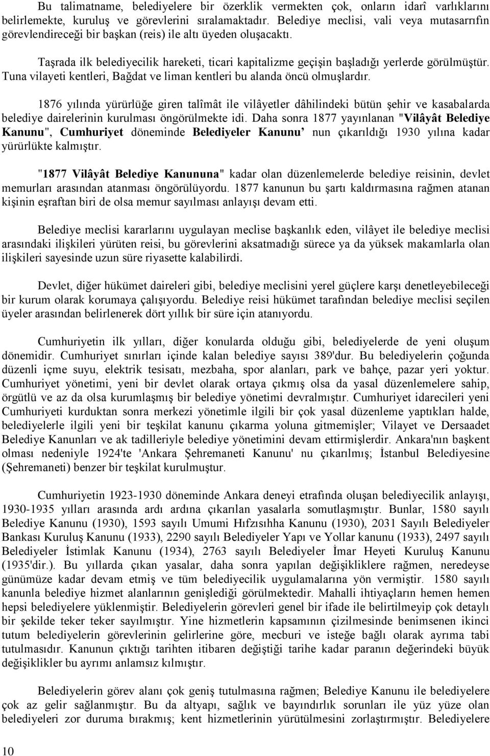 Tuna vilayeti kentleri, Bağdat ve liman kentleri bu alanda öncü olmuşlardır.