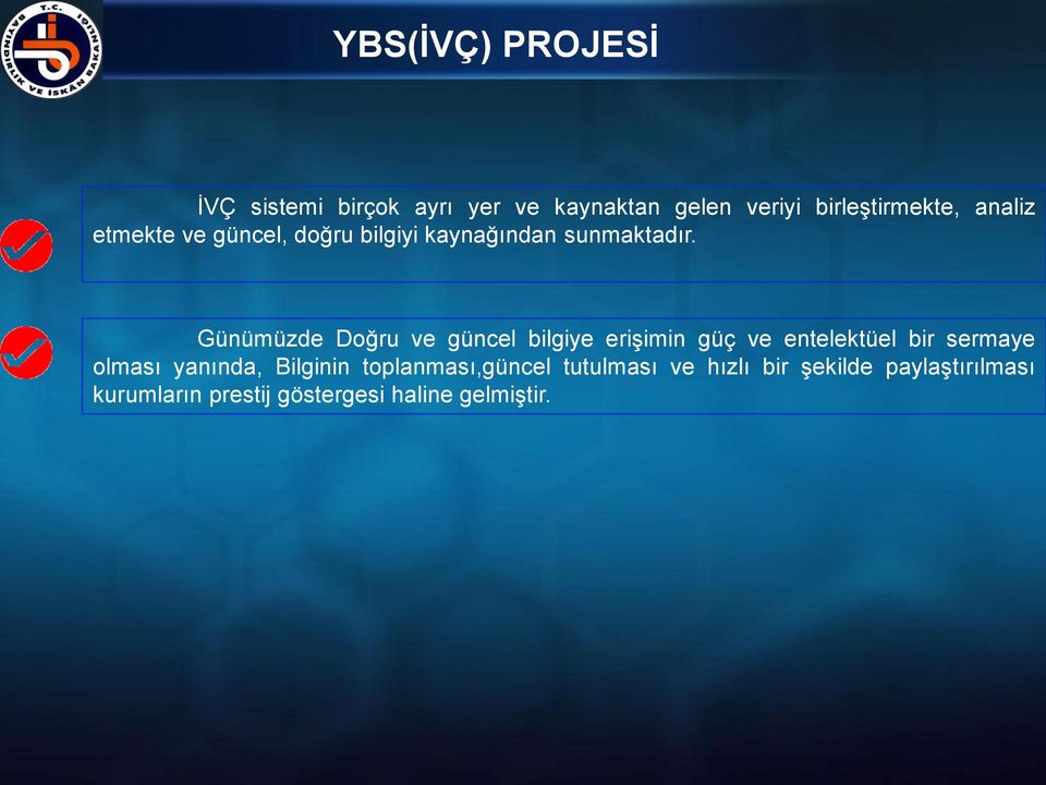 Günümüzde Doğru ve güncel bilgiye erişimin güç ve entelektüel bir sermaye olması yanında,