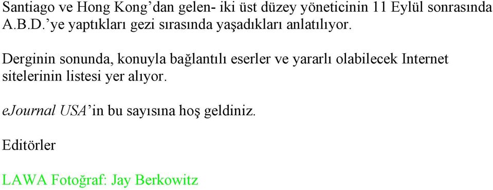 Derginin sonunda, konuyla bağlantılı eserler ve yararlı olabilecek Internet