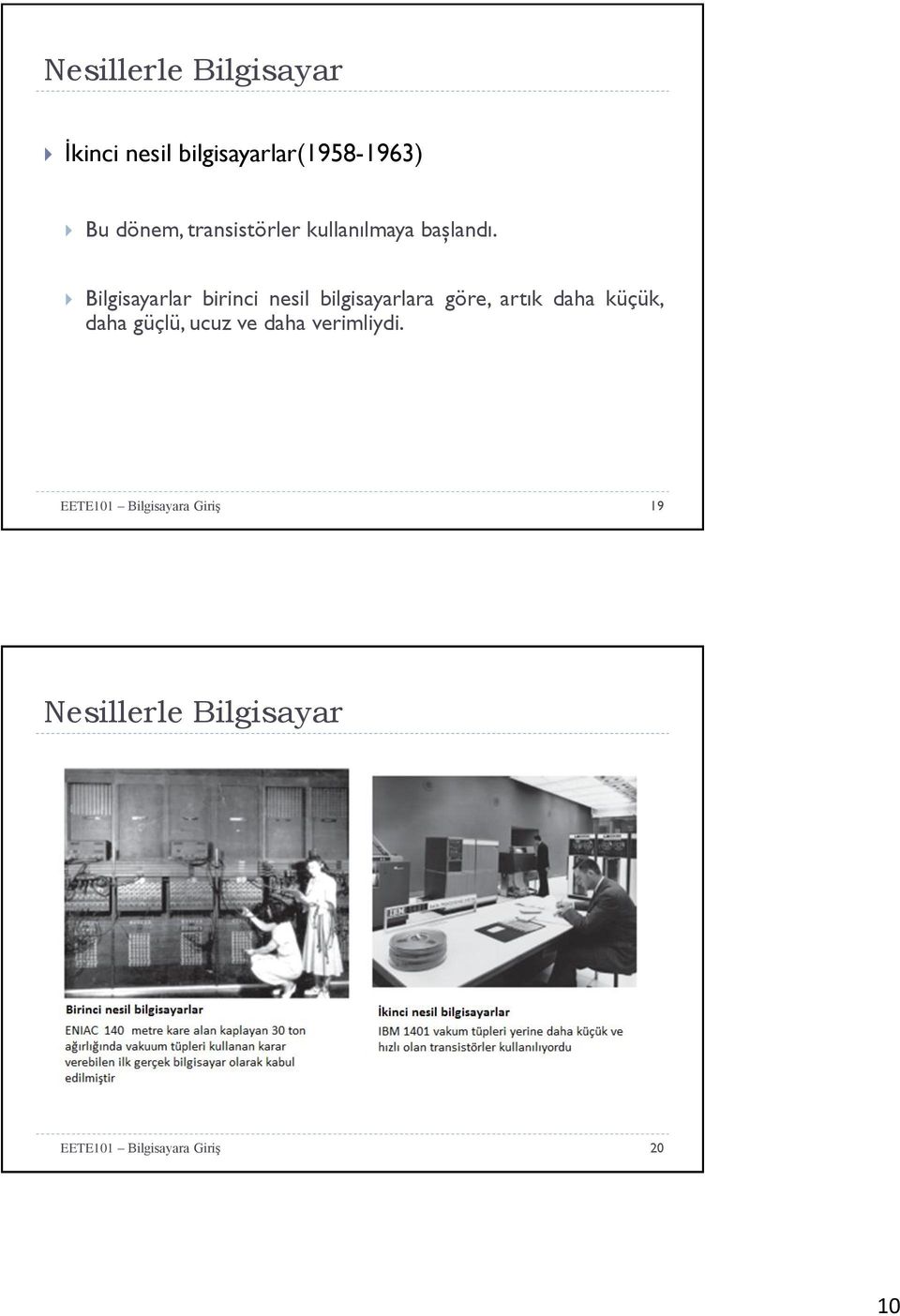 Bilgisayarlar birinci nesil bilgisayarlara göre, artık daha