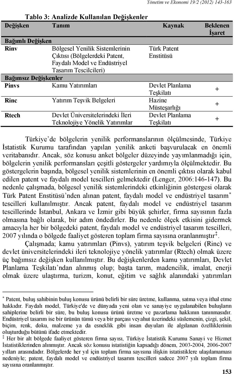 Müsteşarlığı Rtech Devlet Üniversitelerindeki İleri Devlet Planlama Teknolojiye Yönelik Yatırımlar Teşkilatı Türkiye de bölgelerin yenilik performanslarının ölçülmesinde, Türkiye İstatistik Kurumu