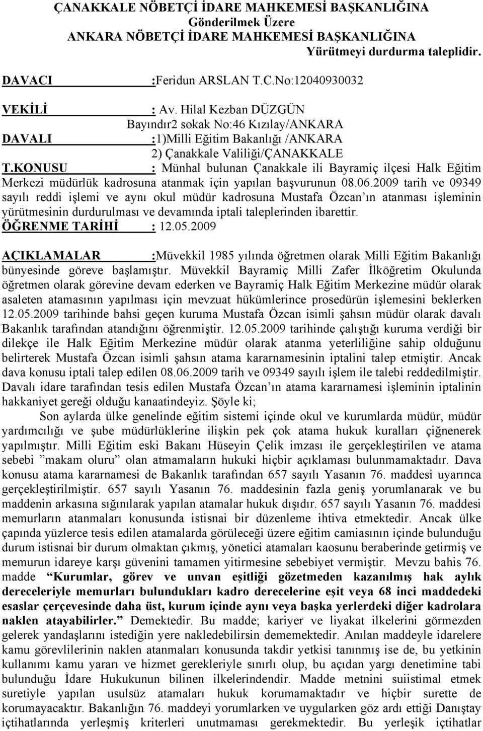 KONUSU : Münhal bulunan Çanakkale ili Bayramiç ilçesi Halk Eğitim Merkezi müdürlük kadrosuna atanmak için yapılan başvurunun 08.06.