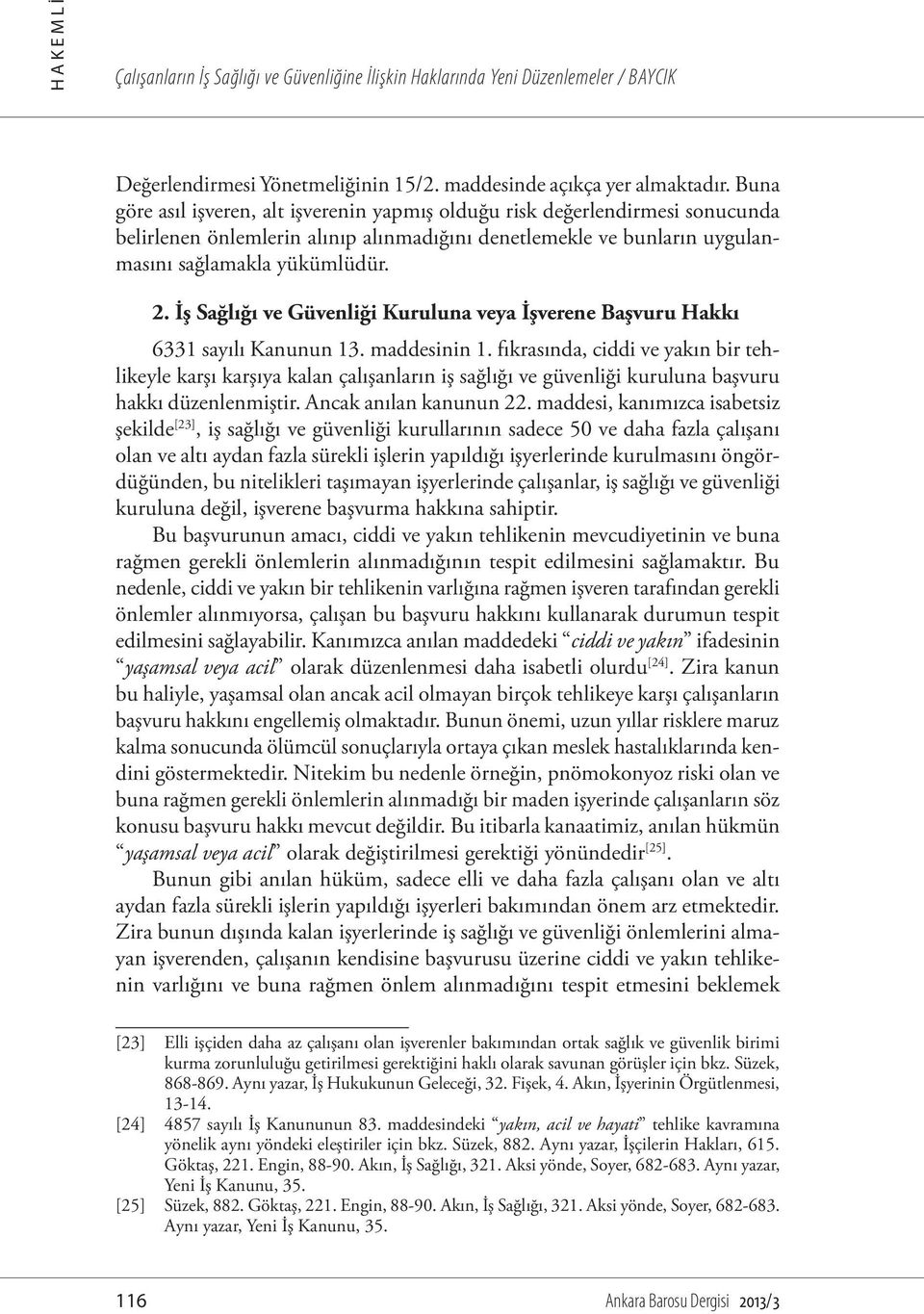 İş Sağlığı ve Güvenliği Kuruluna veya İşverene Başvuru Hakkı 6331 sayılı Kanunun 13. maddesinin 1.