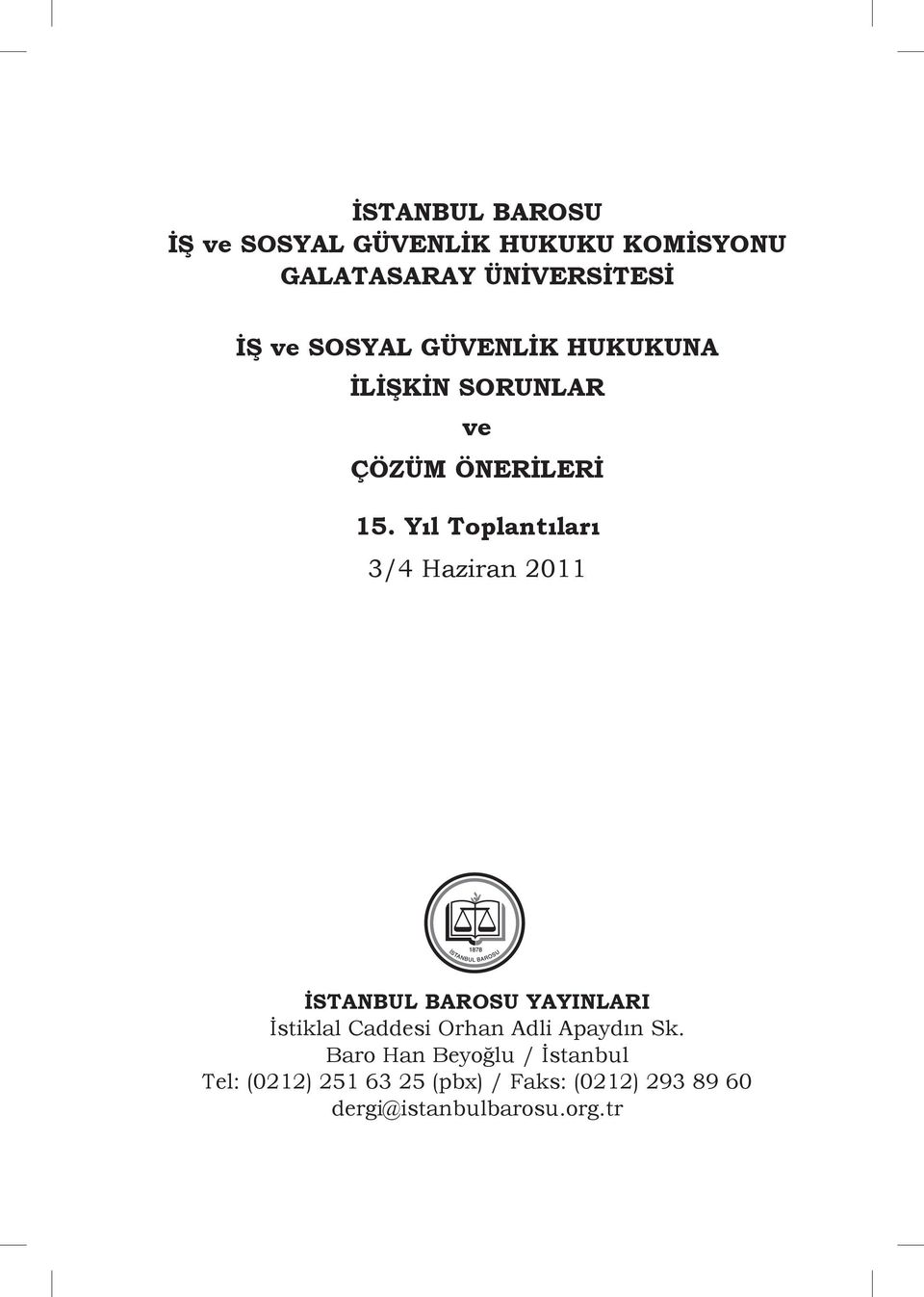 Yıl Toplantıları 3/4 Haziran 2011 İSTANBUL BAROSU YAYINLARI İstiklal Caddesi Orhan Adli