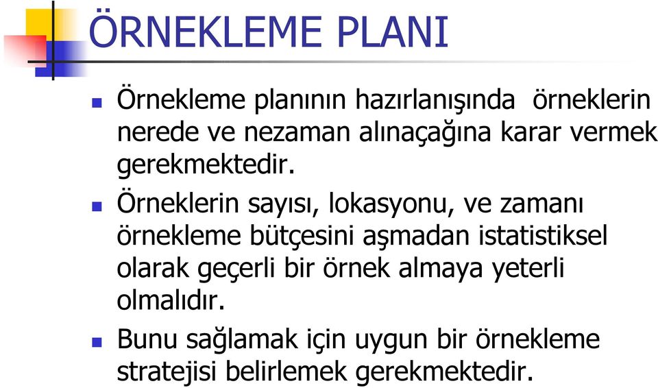 Örneklerin sayısı, lokasyonu, ve zamanı örnekleme bütçesini aşmadan istatistiksel