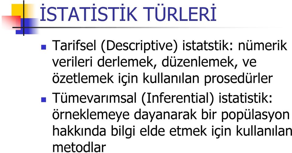 prosedürler Tümevarımsal (Inferential) istatistik: örneklemeye