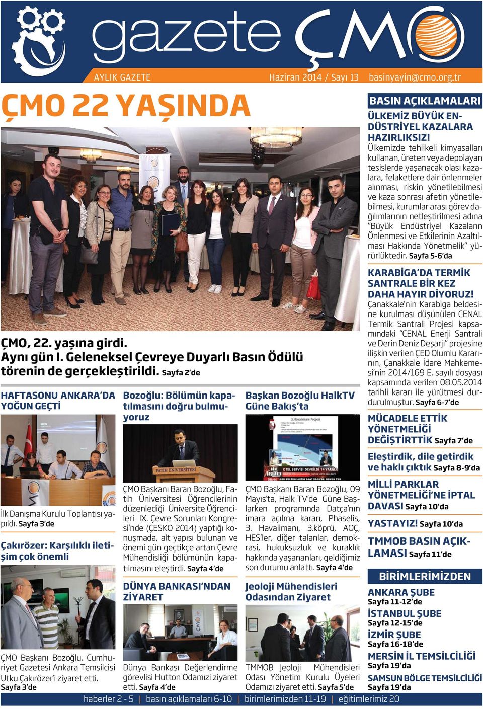 Sayfa 3 de Çakırözer: Karşılıklı iletişim çok önemli ÇMO Başkanı Bozoğlu, Cumhuriyet Gazetesi Ankara Temsilcisi Utku Çakırözer i ziyaret etti.