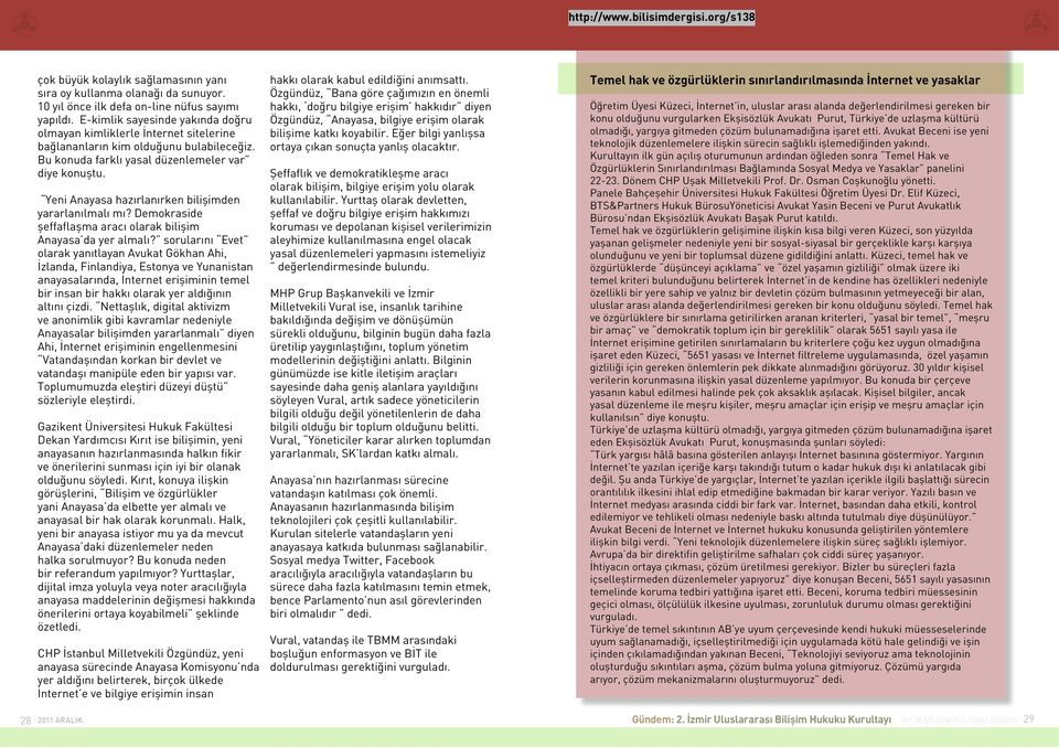 Yeni Anayasa hazırlanırken bilişimden yararlanılmalı mı? Demokraside şeffaflaşma aracı olarak bilişim Anayasa da yer almalı?