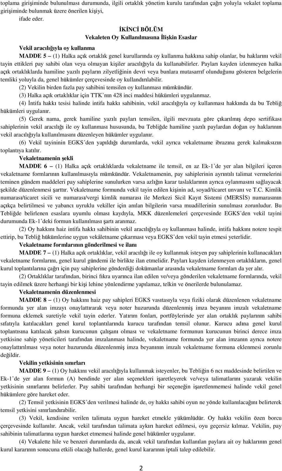 ettikleri pay sahibi olan veya olmayan kişiler aracılığıyla da kullanabilirler.