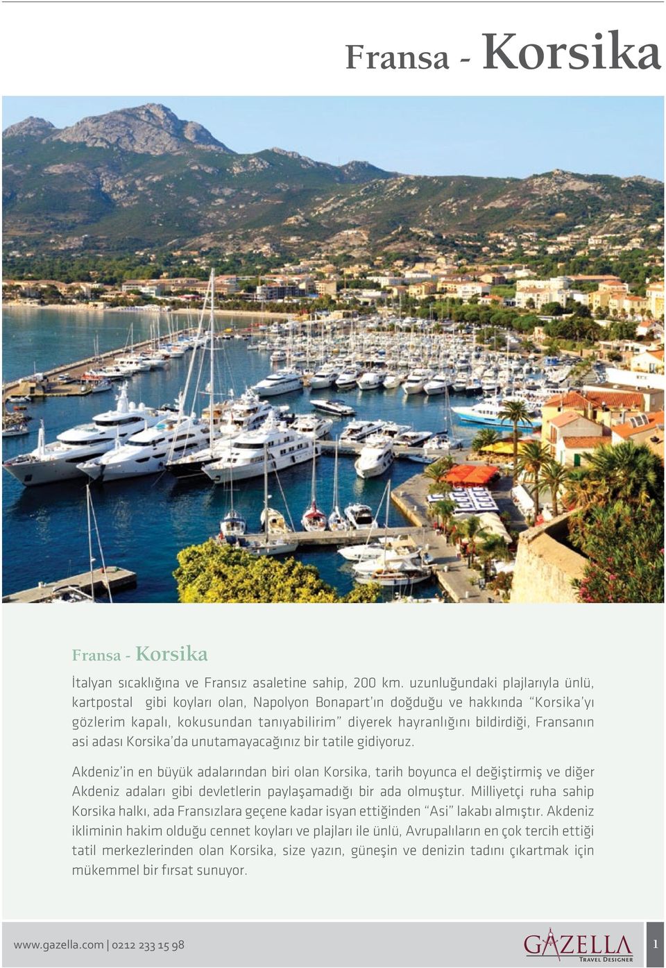 asi adası Korsika da unutamayacağınız bir tatile gidiyoruz.