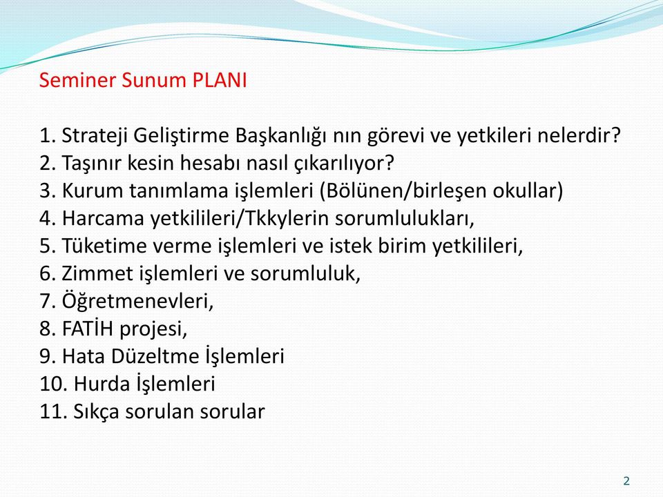 Harcama yetkilileri/tkkylerin sorumlulukları, 5. Tüketime verme işlemleri ve istek birim yetkilileri, 6.