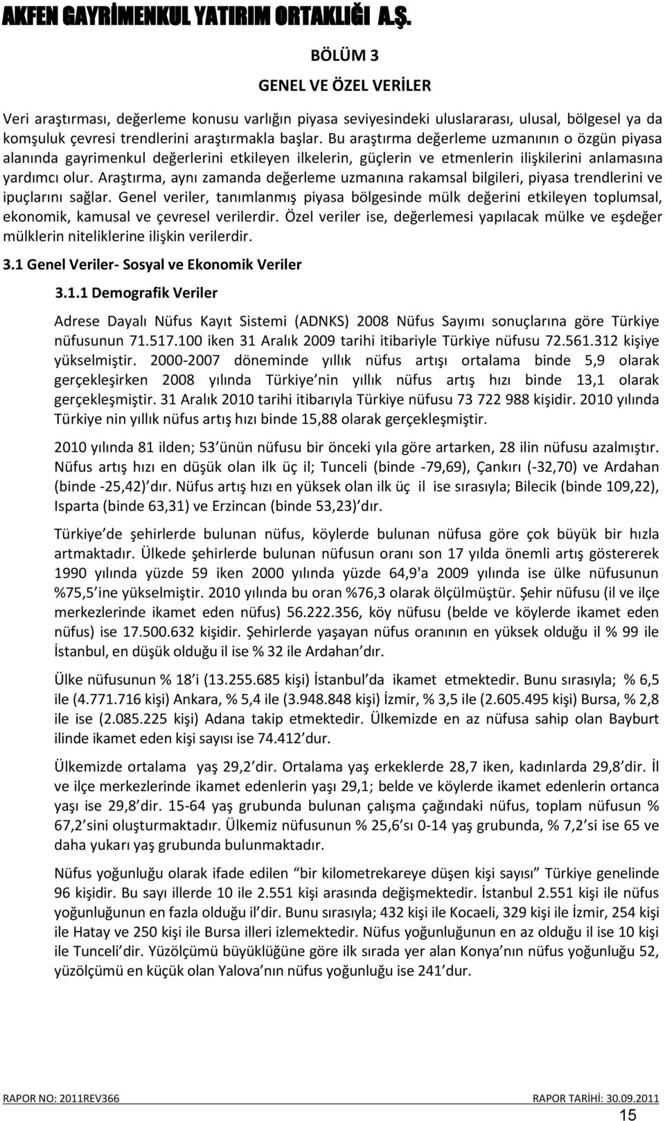 Araştırma, aynı zamanda değerleme uzmanına rakamsal bilgileri, piyasa trendlerini ve ipuçlarını sağlar.