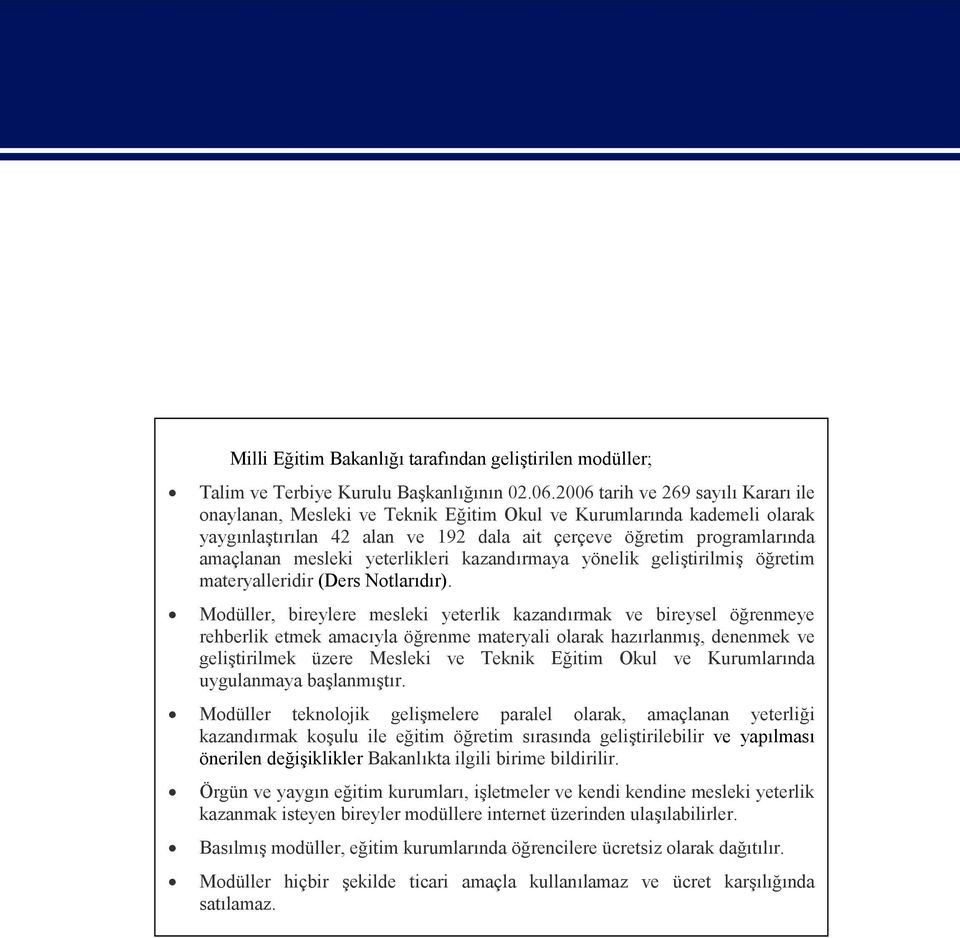 yeterlikleri kazandırmaya yönelik geliştirilmiş öğretim materyalleridir (Ders Notlarıdır).