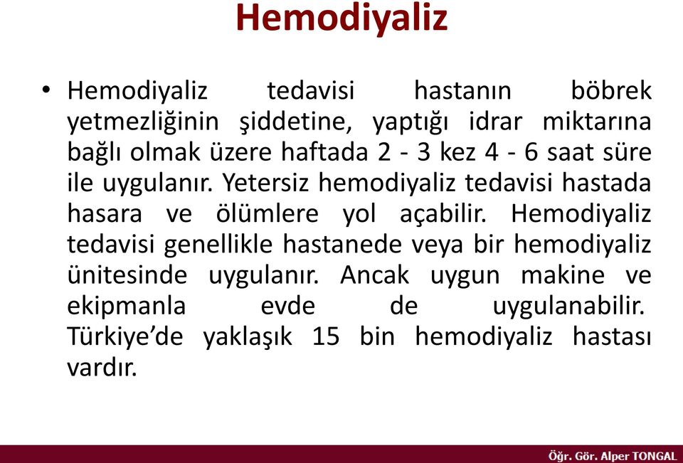 Yetersiz hemodiyaliz tedavisi hastada hasara ve ölümlere yol açabilir.