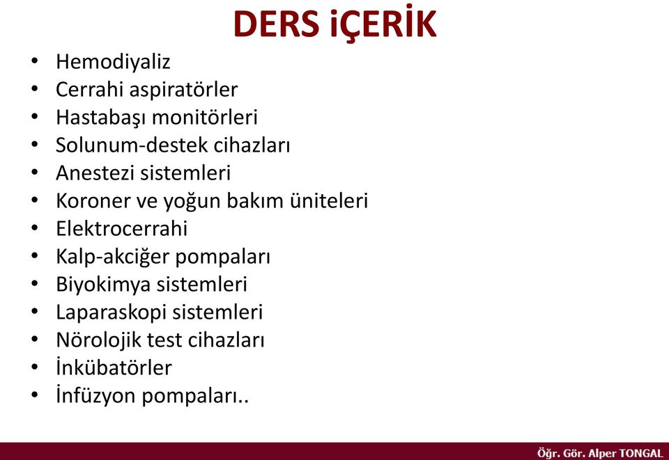 üniteleri Elektrocerrahi Kalp-akciğer pompaları Biyokimya sistemleri