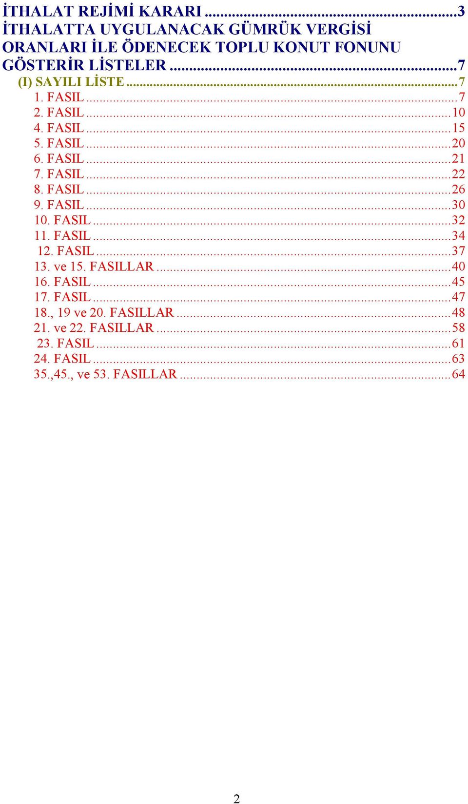 ..7 1. FASIL...7 2. FASIL...10 4. FASIL...15 5. FASIL...20 6. FASIL...21 7. FASIL...22 8. FASIL...26 9. FASIL...30 10.