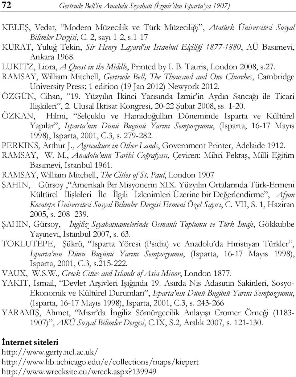 RAMSAY, William Mitchell, Gertrude Bell, The Thousand and One Churches, Cambridge University Press; 1 edition (19 Jan 2012) Newyork 2012. ÖZGÜN, Cihan, 19.