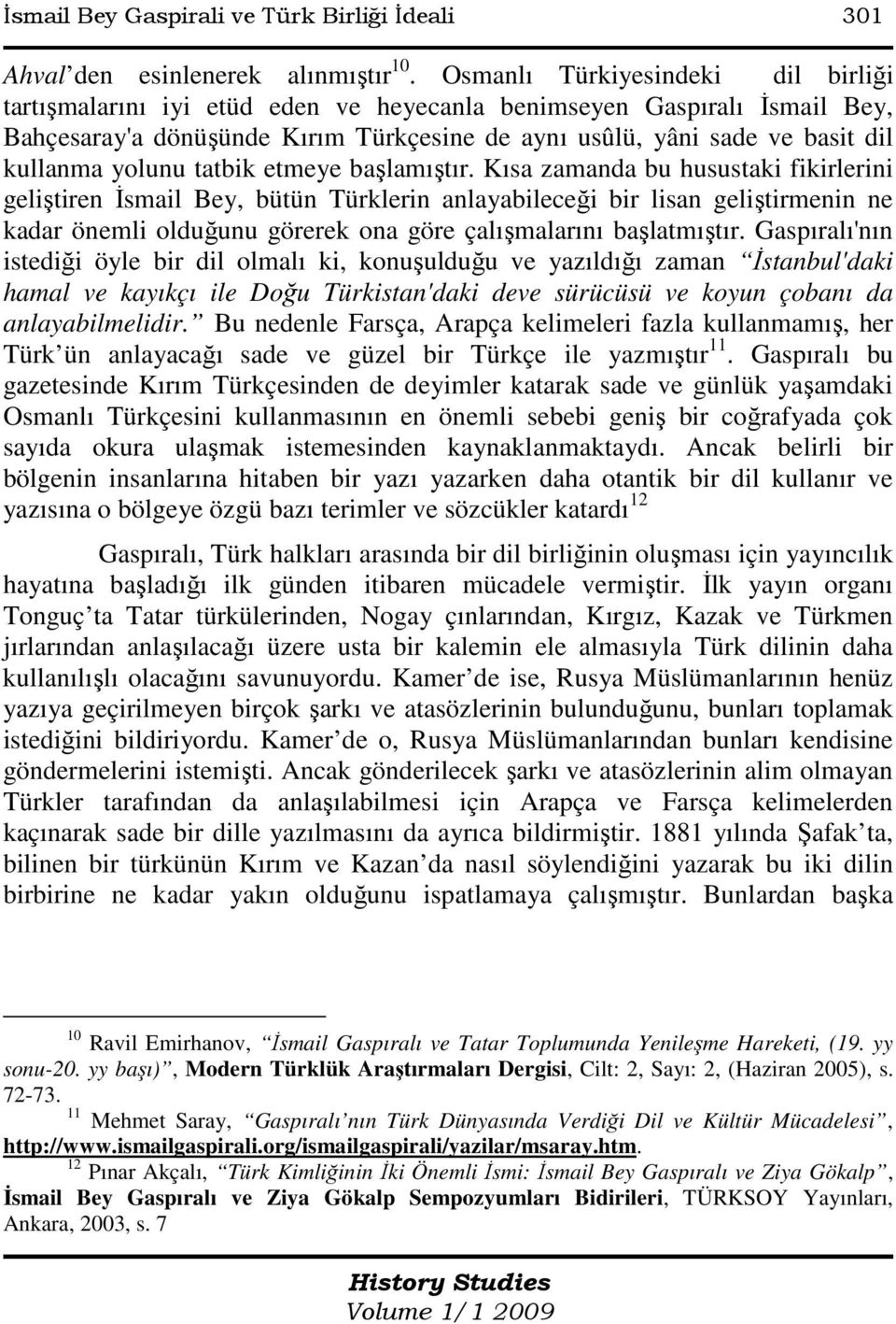 yolunu tatbik etmeye başlamıştır.