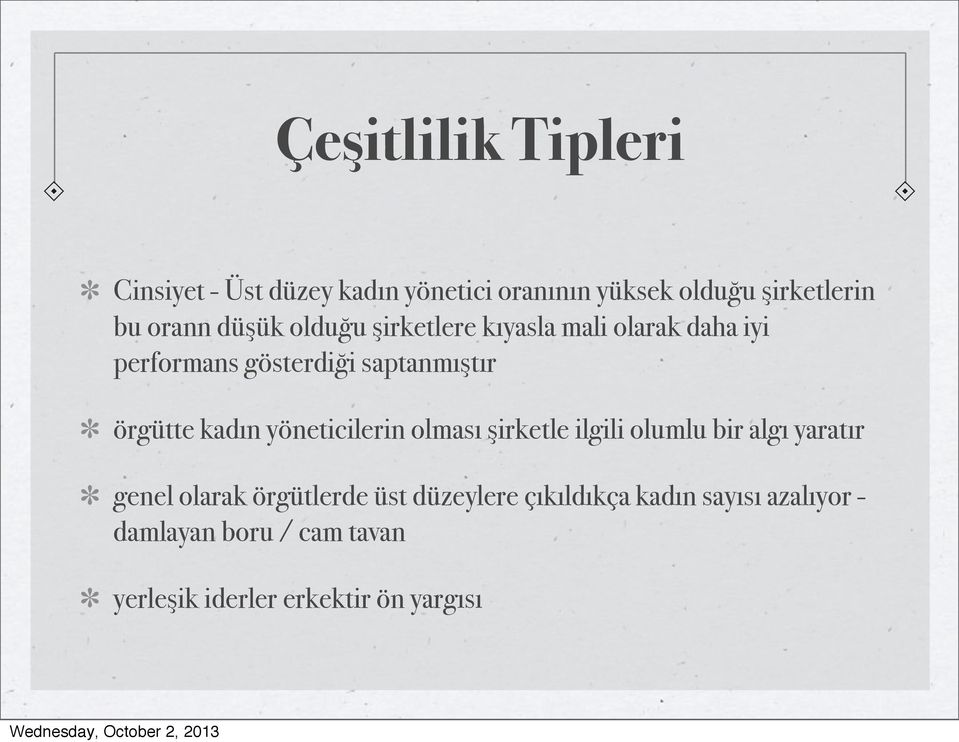 kadın yöneticilerin olması şirketle ilgili olumlu bir algı yaratır genel olarak örgütlerde üst