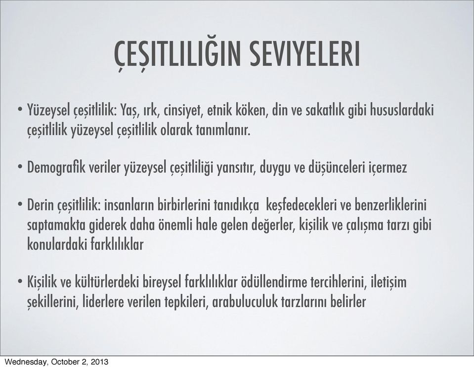 Demografik veriler yüzeysel çeşitliliği yansıtır, duygu ve düşünceleri içermez Derin çeşitlilik: insanların birbirlerini tanıdıkça keşfedecekleri