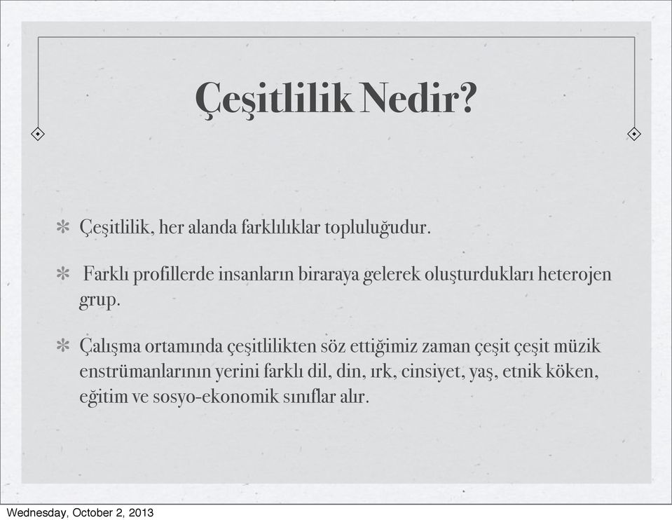 Çalışma ortamında çeşitlilikten söz ettiğimiz zaman çeşit çeşit müzik